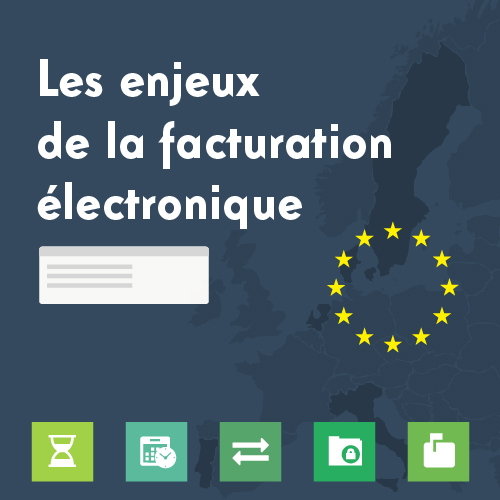 [Infographie] Les Enjeux De La Facturation électronique